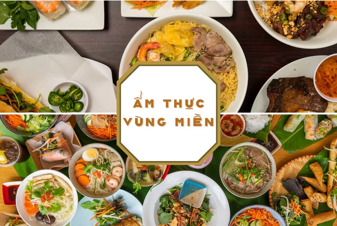 KHÁM PHÁ ẨM THỰC VIỆT TỪ ĐẶC TRƯNG CỦA BA MIỀN BẮC - TRUNG - NAM